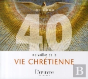 40 Merveilles De La Vie Chrétienne