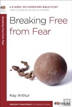 Bertrand.pt - 40 Minute Bible Study: Breaking Free From Fear