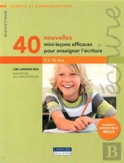 40 Nouvelles Mini Lecons Efficaces Pour Enseigner L'Ecriture