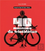 40 Nuances De Triathlètes ; Jusqu'Au Bout De Leurs Rêves