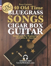40 Old Time Bluegrass Songs - Cigar Box Guitar Gdg Songbook For Beginners With Tabs And Chords