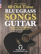 40 Old Time Bluegrass Songs - Guitar Songbook For Beginners With Tabs And Chords