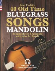 40 Old Time Bluegrass Songs - Mandolin Songbook For Beginners With Tabs And Chords