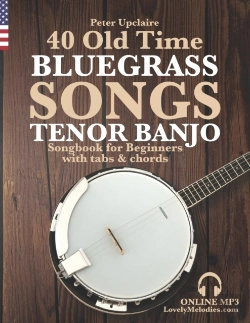 Bertrand.pt - 40 Old Time Bluegrass Songs - Tenor Banjo Songbook For Beginners With Tabs And Chords