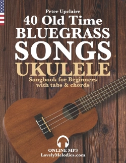 Bertrand.pt - 40 Old Time Bluegrass Songs - Ukulele Songbook For Beginners With Tabs And Chords