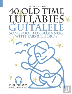 Bertrand.pt - 40 Old Time Lullabies - Guitalele Songbook For Beginners With Tabs And Chords