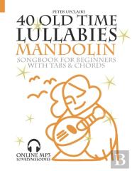40 Old Time Lullabies - Mandolin Songbook For Beginners With Tabs And Chord