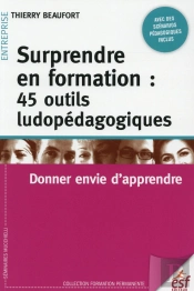 40 Outils Pédagogiques Pour Animer Ses Formations ; Surprendre Et Donner Envie D'Apprendre