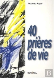 40 Prières De Vie