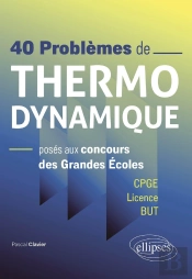 40 Problèmes De Thermodynamique Poses Aux Concours Des Grandes Écoles : Cpge / Licence / But
