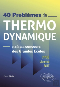 Bertrand.pt - 40 Problèmes De Thermodynamique Poses Aux Concours Des Grandes Écoles : Cpge / Licence / But