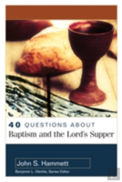 Bertrand.pt - 40 Questions About Baptism And The Lord`S Supper