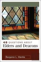 40 Questions About Elders And Deacons