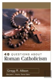 40 Questions About Roman Catholicism