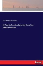 40 Rounds From The Cartridge Box Of The Fighting Chaplain