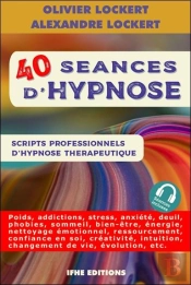 40 Seances D'Hypnose - Scripts Professionnels D'Hypnose Therapeutique