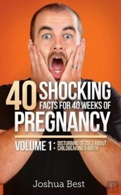 Bertrand.pt - 40 Shocking Facts For 40 Weeks Of Pregnancy - Volume 1