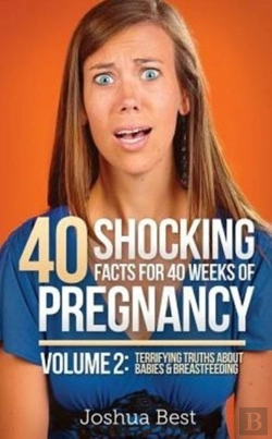 Bertrand.pt - 40 Shocking Facts For 40 Weeks Of Pregnancy - Volume 2