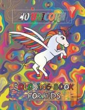 40 Unicorn Coloring Book For Kids