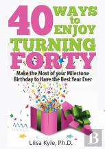 40 Ways To Enjoy Turning Forty