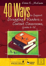 40 Ways To Support Struggling Readers In Content Classrooms, Grades 6-12