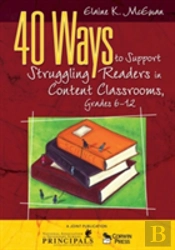 40 Ways To Support Struggling Readers In Content Classrooms, Grades 6-12