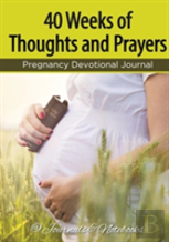 40 Weeks Of Thoughts And Prayers - Pregnancy Devotional Journal
