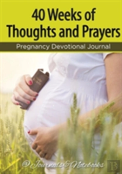 Bertrand.pt - 40 Weeks Of Thoughts And Prayers - Pregnancy Devotional Journal