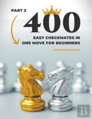 400 Easy Checkmates In One Move For Beginners, Part 2