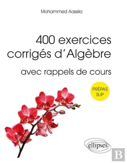 Bertrand.pt - 400 Exercices Corrigés D'Algèbre Avec Rappels De Cours Pour Sup