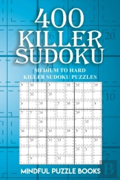 400 Killer Sudoku: Medium To Hard Killer
