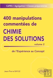 400 Manipulations Commentées De Chimie Des Solutions Tome 2 ; De L'Expérience Au Concept