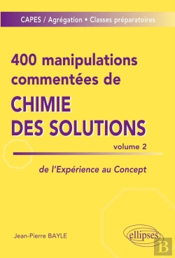Bertrand.pt - 400 Manipulations Commentées De Chimie Des Solutions Tome 2 ; De L'Expérience Au Concept
