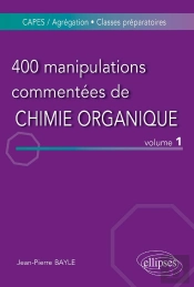 400 Manipulations Commentées De Chimie Organique - Volume 1