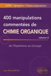400 Manipulations Commentées De Chimie Organique - Volume 2