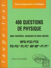 400 Questions De Physique Pour Examens Concours Et Sans Calcul ; Pcsi Psi* Pc Pc* Mp Mp* Pt Pt*