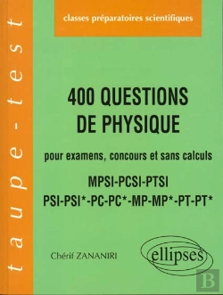 Bertrand.pt - 400 Questions De Physique Pour Examens Concours Et Sans Calcul ; Pcsi Psi* Pc Pc* Mp Mp* Pt Pt*