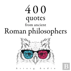 Bertrand.pt - 400 Quotations From Ancient Roman Philosophers