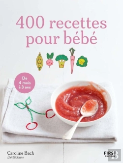 Bertrand.pt - 400 Recettes Pour Bébé : De 4 Mois À 3 Ans (4e Édition)