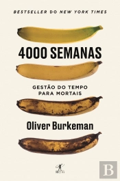 4000 Semanas - Gestão do Tempo para Mortais