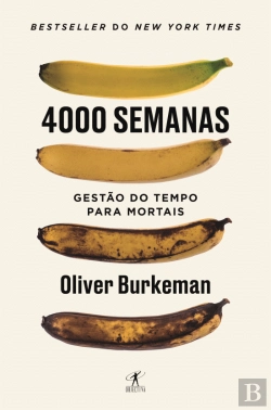 Bertrand.pt - 4000 Semanas - Gestão do Tempo para Mortais