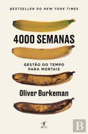 4000 Semanas - Gestão do Tempo para Mortais