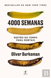 4000 Semanas - Gestão Do Tempo Para Mortais