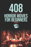 408 Horror Movies For Beginners