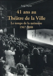 41 Ans Au Théâtre De La Ville ; Le Temps De La Mémoire (1967-2008)