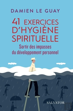 Bertrand.pt - 41 Exercices D'Hygiène Spirituelle ; Sortir Des Impasses Du Développement Personnel