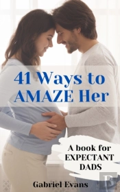 41 Ways To Amaze Her : A Book For Expect