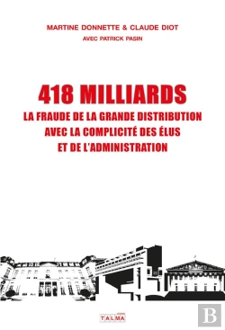 Bertrand.pt - 418 Milliards ; La Fraude De La Grande Distribution Avec La Complicité Des Élus Et De L'Administration