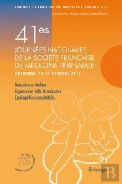 41e Journees De La Societe Francaise De Medecine Perinatale - Grenoble, 12-14 Octobre 2011