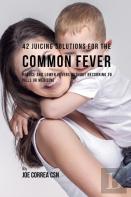 42 Juicing Solutions For The Common Fever